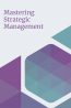 Mastering Strategic Management – Open Textbook